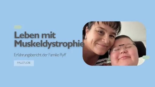 Leben mit Muskeldystrophie - wie eine Familie ihren Alltag meistert.