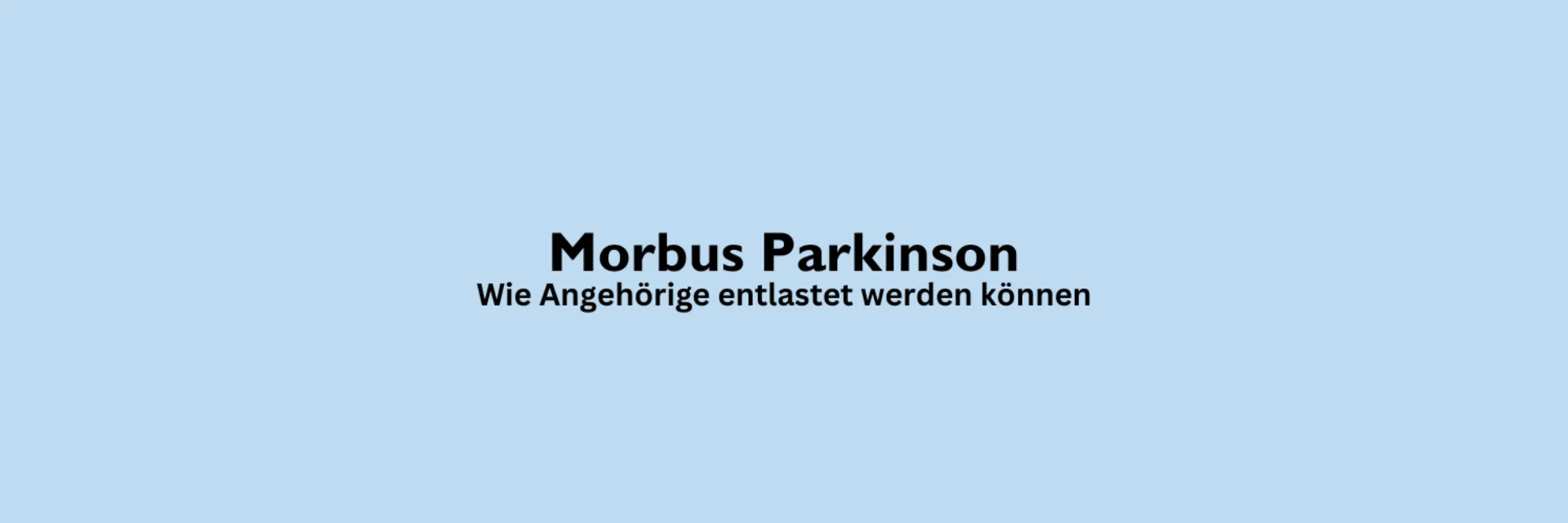 Grafische Darstellung mit Text zu Morbus Parkinson und Entlastung für Angehörige