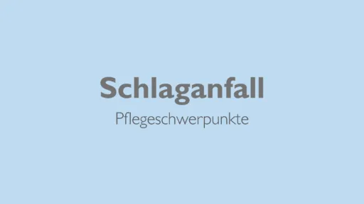 Pflegeschwerpunkte bei einem Schlaganfall