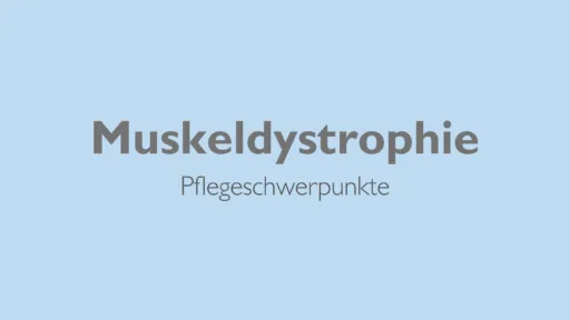 Wichtige Hinweise zur Versorgung bei Duchenne-Muskeldystrophie